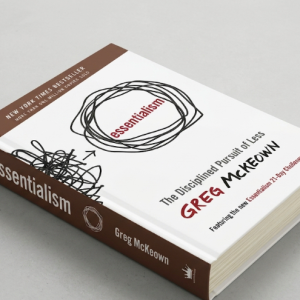 Essentialism The Disciplined Pursuit of Less