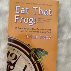 Eat That Frog! 21 Great Ways to Stop Procrastinating and Get More Done in Less Time